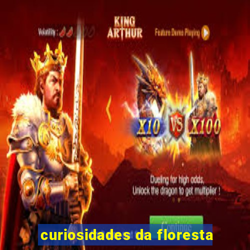 curiosidades da floresta